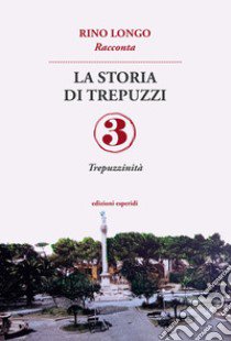 La storia di Trepuzzi. Vol. 3 libro di Longo Rino