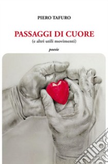 Passaggi di cuore (e altri utili movimenti) libro di Tafuro Piero