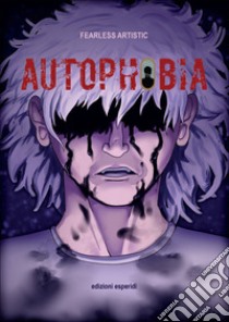 Autophobia libro di Fearless Artistic