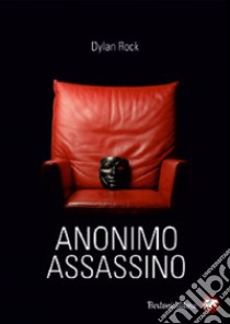 Anonimo assassino libro di Rock Dylan