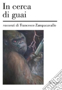 In cerca di guai libro di Zampacavallo Francesco