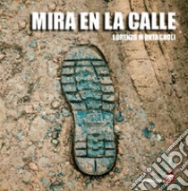 Mira en la calle. Ediz. illustrata libro di Montagnoli Lorenzo