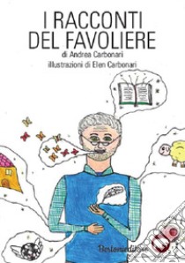 I racconti del favoliere libro di Carbonari Andrea