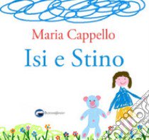 Isi e Stino. Ediz. illustrata libro di Cappello Maria