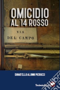 Omicidio al 14 rosso libro di Alunni Pierucci Donatello