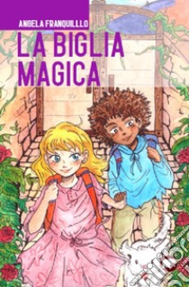 La biglia magica libro di Franquillo Angela