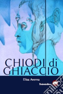 Chiodi di ghiaccio libro di Averna Elisa