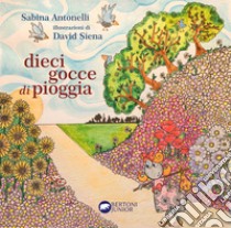 Dieci gocce di pioggia libro di Antonelli Sabina