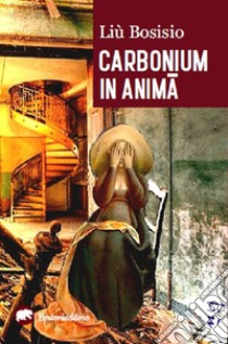 Carbonium in anima libro di Bosisio Liù