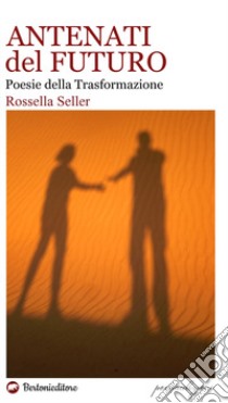 Antenati del futuro. Poesie della Trasformazione libro di Seller Rossella