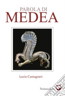 Parola di Medea libro di Castagneri Lucio