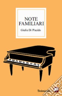 Note familiari libro di Di Placido Giulia