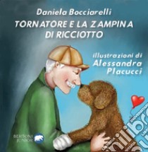 Tornatore e la zampina di Ricciotto. Ediz. illustrata libro di Bocciarelli Daniela