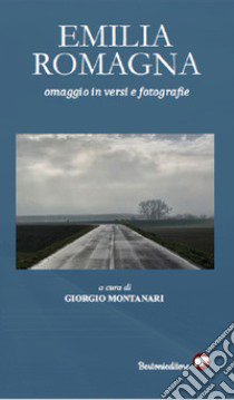 Emilia Romagna. Omaggio in versi e fotografie libro di Montanari G. (cur.)