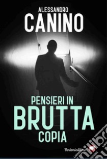 Pensieri in brutta copia libro di Canino Alessandro