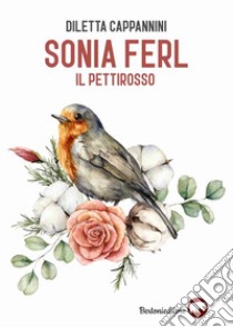 Sonia Ferl. Il pettirosso libro di Cappannini Diletta