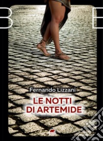 Le notti di Artemide libro di Lizzani Fernando