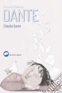 Piccoli grandi. Dante libro di Savini Claudia