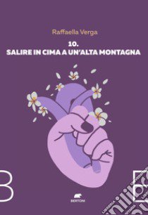 10. Salire in cima a un'alta montagna libro di Verga Raffaella