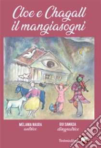 Cloe e Chagall il Mangiasogni libro di Nuara Melania