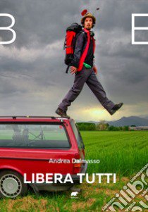 Libera tutti libro di Dalmasso Andrea