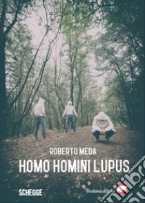 Homo homini lupus libro di Meda Roberto; Caruana A. (cur.)