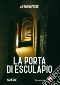 La porta di Esculapio libro di Fiore Antonio; Caruana A. (cur.)