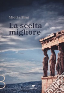 La scelta migliore libro di Timi Mietta