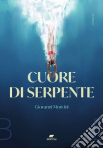 Cuore di serpente libro di Montini Giovanni