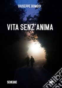 Vita senz'anima libro di Bomboi Giuseppe; Caruana A. (cur.)