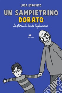 Un sampietrino dorato. La storia di Nando Tagliacozzo libro di Esposito Luca