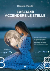 Lasciami accendere le stelle libro di Paiella Daniela