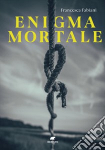 Enigma mortale libro di Fabiani Francesca