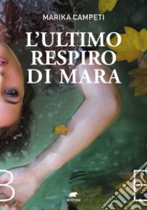 L'ultimo respiro di Mara libro di Campeti Marika