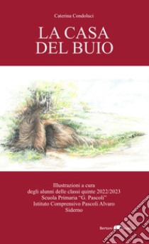 La casa del buio. Ediz. a colori libro di Condoluci Caterina