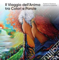 Il viaggio dell'anima tra colori e parole libro di Partenza Federica