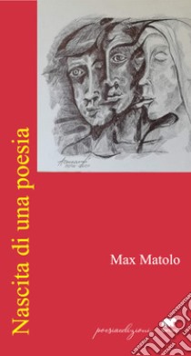 Nascita di una poesia libro di Matolo Max; Mohorovich B. (cur.)