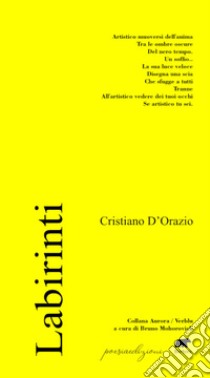 Labirinti libro di D'Orazio Cristiano; Mohorovich B. (cur.)