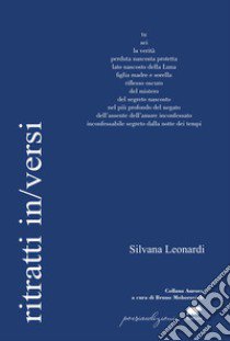 Ritratti in/versi libro di Leonardi Silvana; Mohorovich B. (cur.)