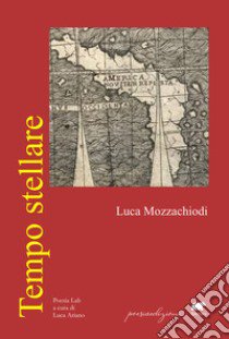 Tempo stellare libro di Mozzachiodi Luca; Ariano L. (cur.)