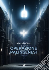 Operazione palingenesi libro di Soro Marcello