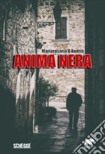 Anima nera libro di D'Andria Mariarosaria; Caruana A. (cur.)