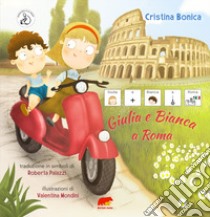 Giulia e Bianca a Roma. Edizione CAA libro di Bonica Cristina