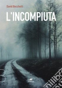 L'incompiuta libro di Becchetti David