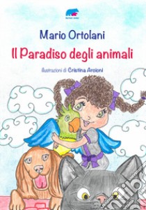 Il paradiso degli animali libro di Ortolani Mario