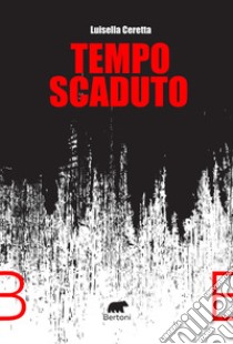 Tempo scaduto libro di Ceretta Luisella