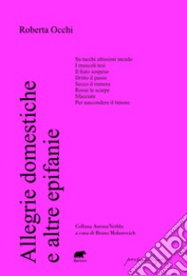 Allegrie domestiche e altre epifanie libro di Occhi Roberta