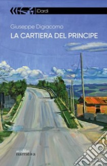 La cartiera del principe libro di Digiacomo Giuseppe