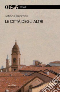 Le città degli altri libro di Dimartino Letizia