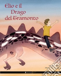 Elio e il drago del tramonto libro di Sciamplicotti Alberto